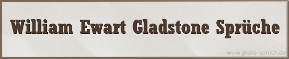 Gladstone Sprüche