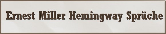 Hemingway Sprüche