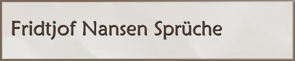 Nansen Sprüche