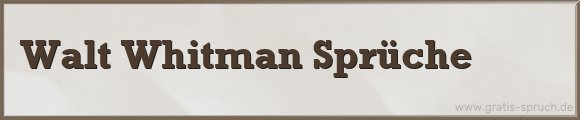 Whitman Sprüche