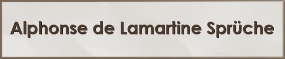 Lamartine Sprüche