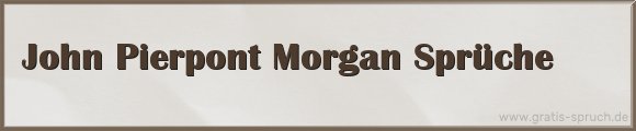 Morgan Sprüche