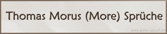 Morus (More) Sprüche