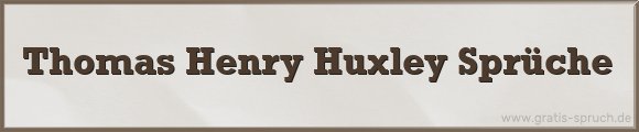 Huxley Sprüche