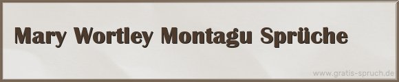 Montagu Sprüche