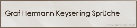 Keyserling Sprüche