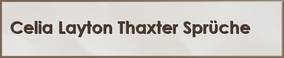 Thaxter Sprüche