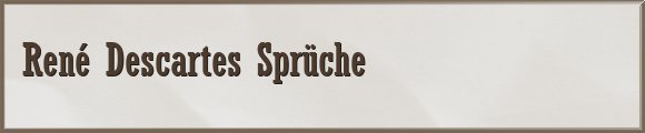 Descartes Sprüche