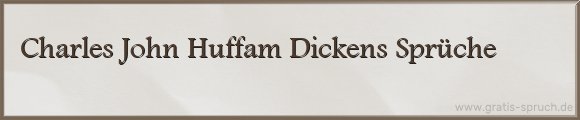 Dickens Sprüche