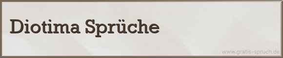 Diotima Sprüche