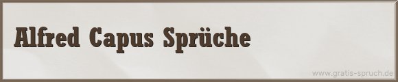 Capus Sprüche