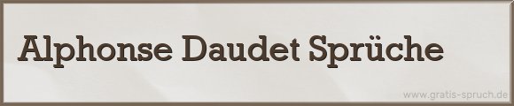 Daudet Sprüche