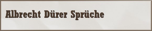 Dürer Sprüche