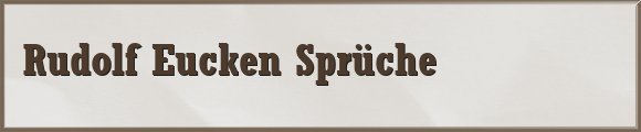 Eucken Sprüche