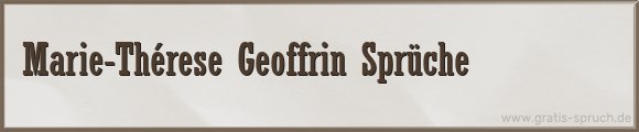 Geoffrin Sprüche