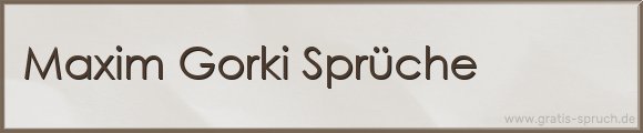 Gorki Sprüche