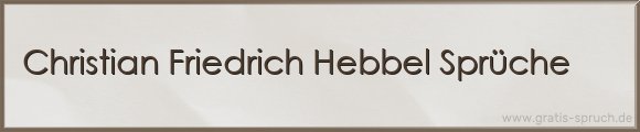 Hebbel Sprüche