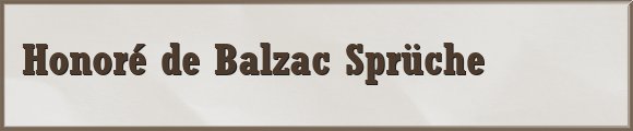 Balzac Sprüche