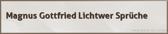 Lichtwer Sprüche