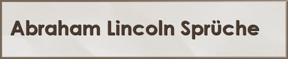 Lincoln Sprüche