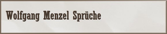 Menzel Sprüche