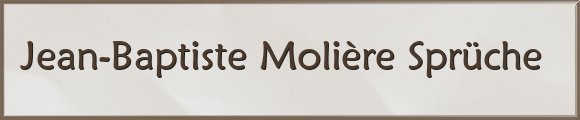 Molière Sprüche
