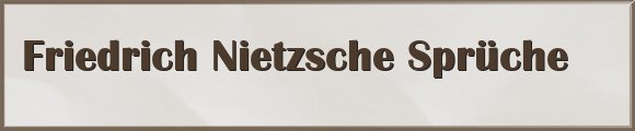 Nietzsche Sprüche
