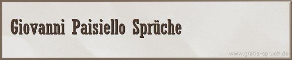 Paisiello Sprüche