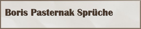 Pasternak Sprüche