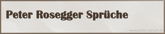 Rosegger Sprüche