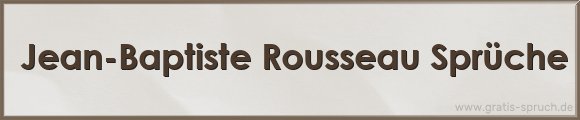 Rousseau Sprüche