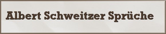 Schweitzer Sprüche