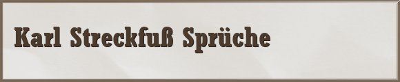 Streckfuß Sprüche