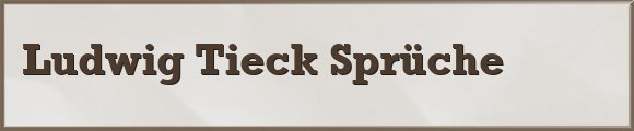 Tieck Sprüche