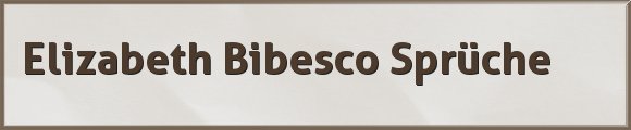 Bibesco Sprüche