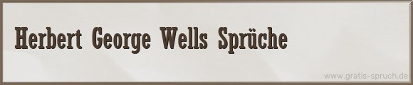 Wells Sprüche