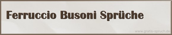 Busoni Sprüche