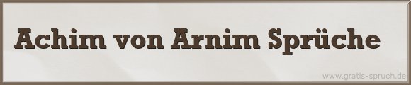 Arnim Sprüche