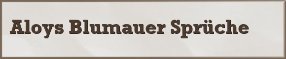 Blumauer Sprüche