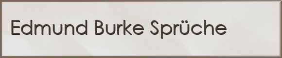 Burke Sprüche