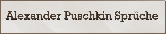 Puschkin Sprüche