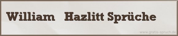 Hazlitt Sprüche