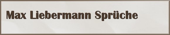 Liebermann Sprüche