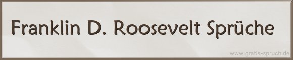 Roosevelt Sprüche