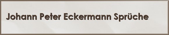 Eckermann Sprüche