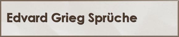 Grieg Sprüche