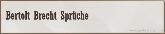 Brecht Sprüche