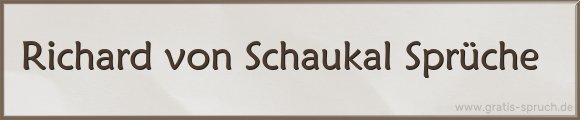 Schaukal Sprüche