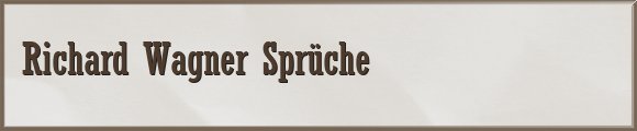 Wagner Sprüche