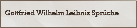 Leibniz Sprüche